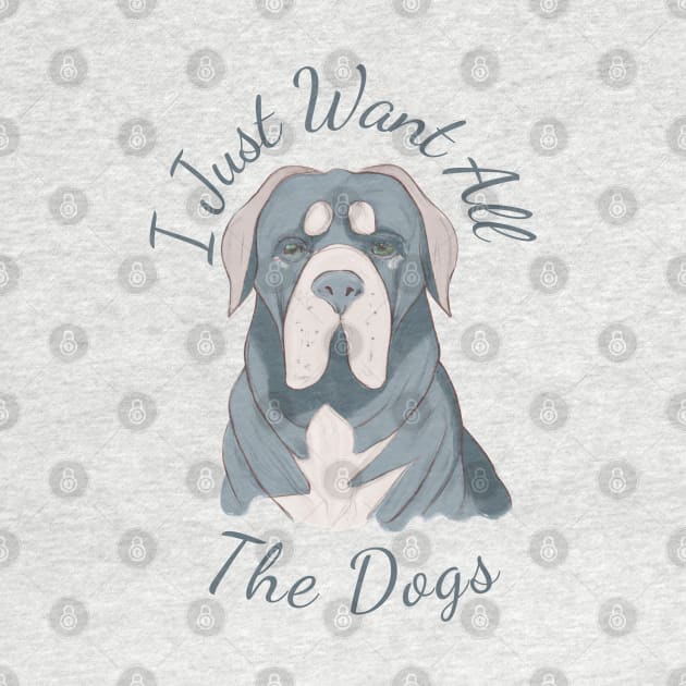 I Just Want All The Dogs Essential-Neapolitan Mastiff by WISS1ArTs